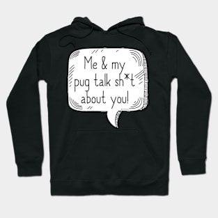 Pug Talking Sh*t Hoodie